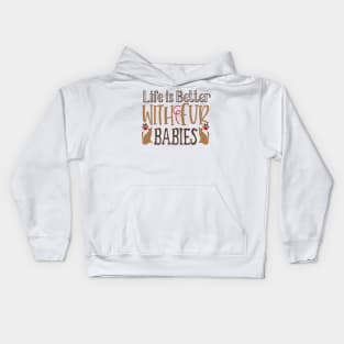 Life is better with fur babies Kids Hoodie